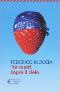 Federico Moccia - Tre metri sopra il cielo