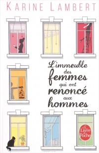 Karine Lambert - L'Immeuble des Femmes Qui Ont Renonce Aux Hommes