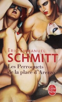 Éric-Emmanuel Schmitt - Les Perroquets de la Place d'Arezzo