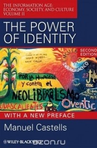 Manuel Castells - The Power of Identity: The Information Age: Economy, Society, and Culture Volume II