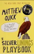 Matthew Quick - The Silver Linings Playbook