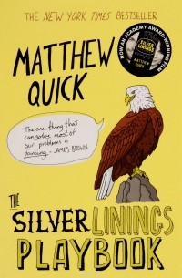 Matthew Quick - The Silver Linings Playbook