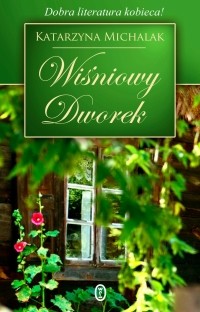 Katarzyna Michalak - Wiśniowy Dworek