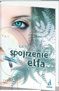 Katrin Lankers - Spojrzenie Elfa