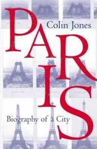 Paris: Biography of a City