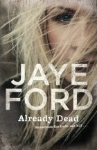 Jaye Ford - Already Dead