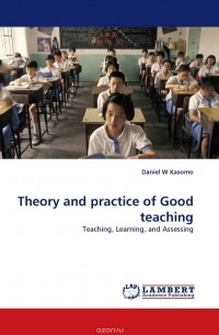 Daniel  W Kasomo - Theory and practice of Good teaching