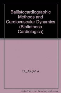 Александр Талаков - Ballistocardiographic Methods and Cardiovascular Dynamics