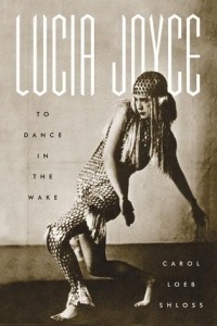 Кэрол Леб Шлосс - Lucia Joyce: To Dance in the Wake