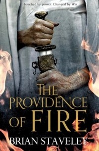 Brian Staveley - The Providence of Fire