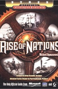 Майкл Рымашевски - Rise of Nations: Sybex Official Strategies & Secrets