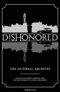 Bethesda Games - Dishonored: The Dunwall Archives