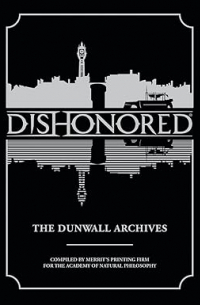 Bethesda Games - Dishonored: The Dunwall Archives