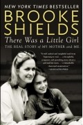 Brooke Shields - There Was a Little Girl: The Real Story of My Mother and Me