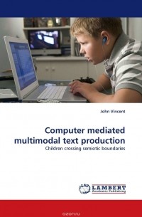 John Vincent - Computer mediated multimodal text production