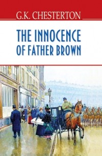 G. K. Chesterton - The Innocence of Father Brown