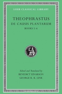 Феофраст  - De Causis Plantarum (Books V–Vi) L475 V 3 (Trans. Einarson)(Greek)