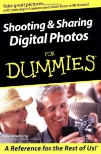 Джули Адэр Кинг - Shooting & Sharing Digital Photos For Dummies