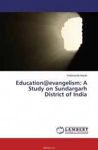 Sadananda Nayak - Education@evangelism: A Study on Sundargarh District of India