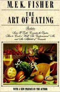 М. Ф. К. Фишер - The Art of Eating
