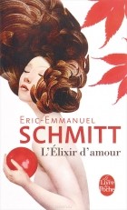 Éric-Emmanuel Schmitt - L&#039;Elixir d&#039;amour