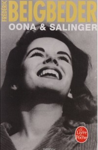Frederic Beigbeder - Oona & Salinger