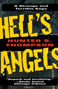 Hunter S. Thompson - Hell's Angels: A Strange and Terrible Saga