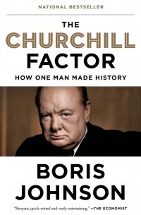 Boris Johnson - The Churchill Factor: How One Man Made History