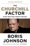 Boris Johnson - The Churchill Factor: How One Man Made History