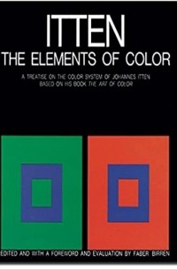 Johannes Itten - The Elements of Color: A Treatise on the Color System of Johannes Itten Based on His Book the Art of Color