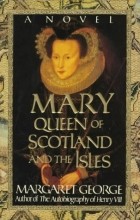 Margaret George - Mary Queen Of Scotland And The Isles