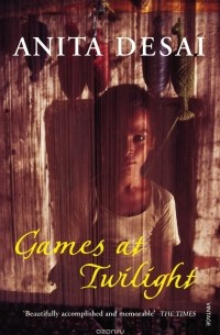 Anita Desai - Games At Twilight