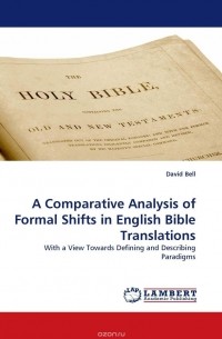 Дэвид Белл - A Comparative Analysis of Formal Shifts in English Bible Translations