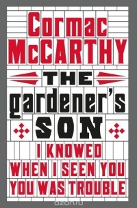 Cormac McCarthy - The Gardener's Son: a screenplay