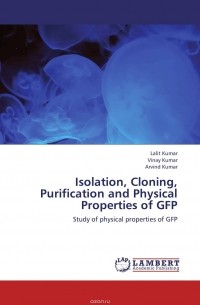  - Isolation, Cloning, Purification and Physical Properties of GFP