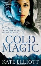 Kate Elliott - Cold Magic