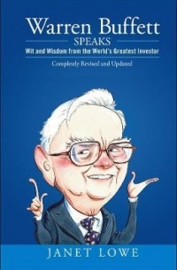Janet Lowe - Warren Buffett Speaks : Wit and Wisdom from the World's Greatest Investor