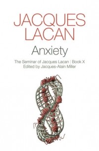 Jacques Lacan - Anxiety: The Seminar of Jacques Lacan, Book X