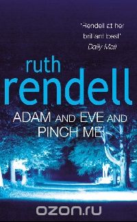 Ruth Rendell - Adam and Eve and Pinch Me