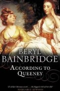 Beryl Bainbridge - According To Queeney