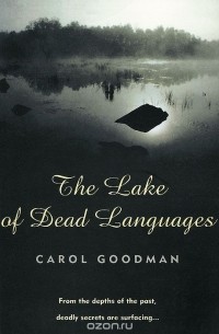 Carol Goodman - The Lake of Dead Languages