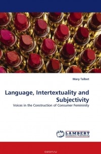 Mary M. Talbot - Language, Intertextuality and Subjectivity