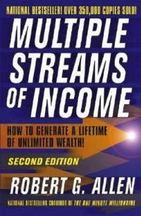 Роберт А. Аллен - Multiple Streams of Income: How to Generate a Lifetime of Unlimited Wealth
