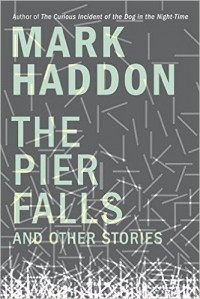 Mark Haddon - The Pier Falls And Other Stories