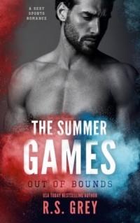 R.S. Grey - The Summer Games: Out of Bounds