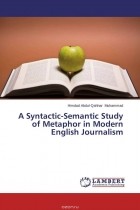 Himdad Abdul-Qahhar Muhammad - A Syntactic-Semantic Study of Metaphor  in Modern English Journalism