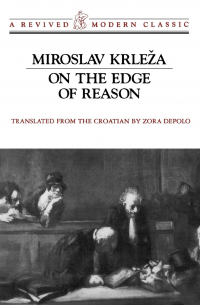 Miroslav Krleza - On the Edge of Reason