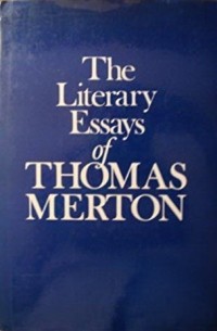 Томас Мертон - The Literary Essays of Thomas Merton