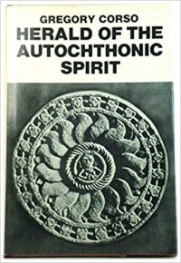 Gregory Corso - Herald of the Autochthonic Spirit