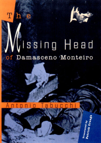 Antonio Tabucchi - The Missing Head of Damasceno Monteiro